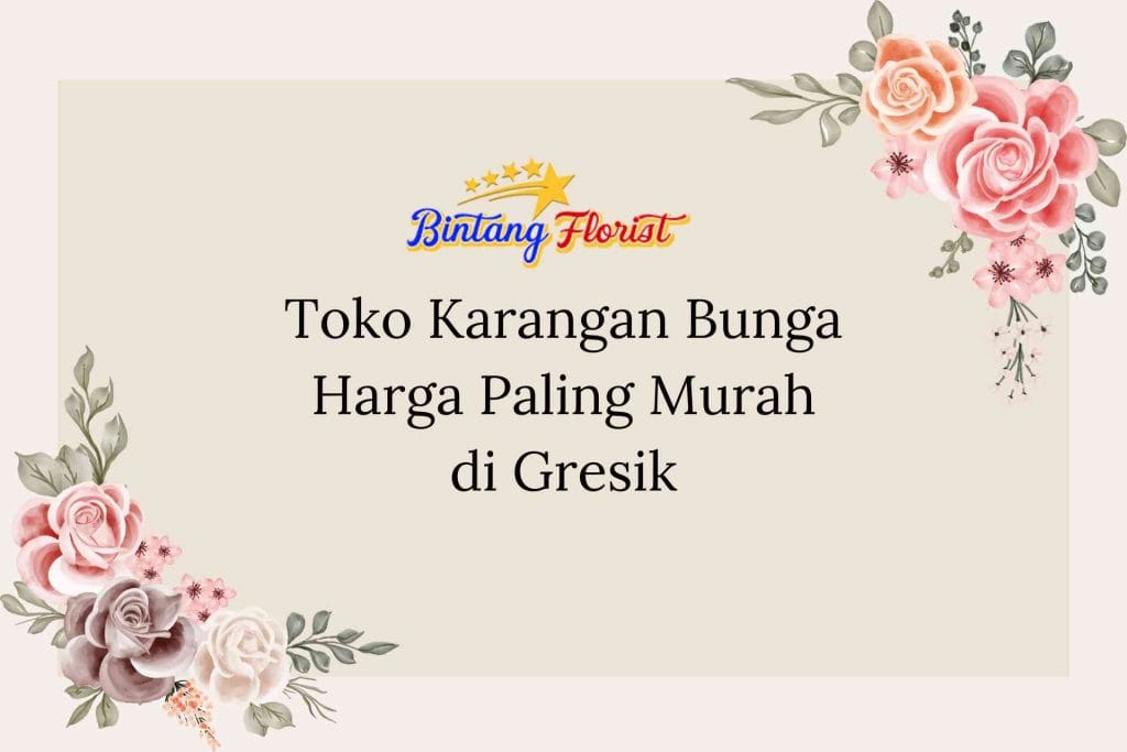 Toko Karangan Bunga Harga Paling Murah Gresik