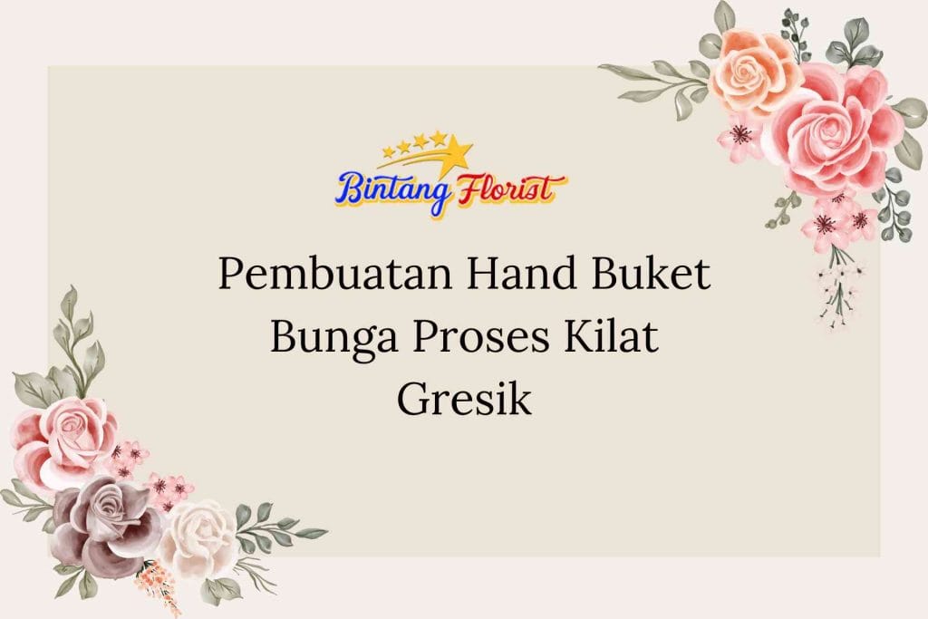 Pembuatan Hand Buket Bunga Proses Kilat Gresik