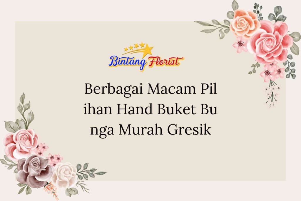 Berbagai Macam Pilihan Hand Buket Bunga Murah Gresik