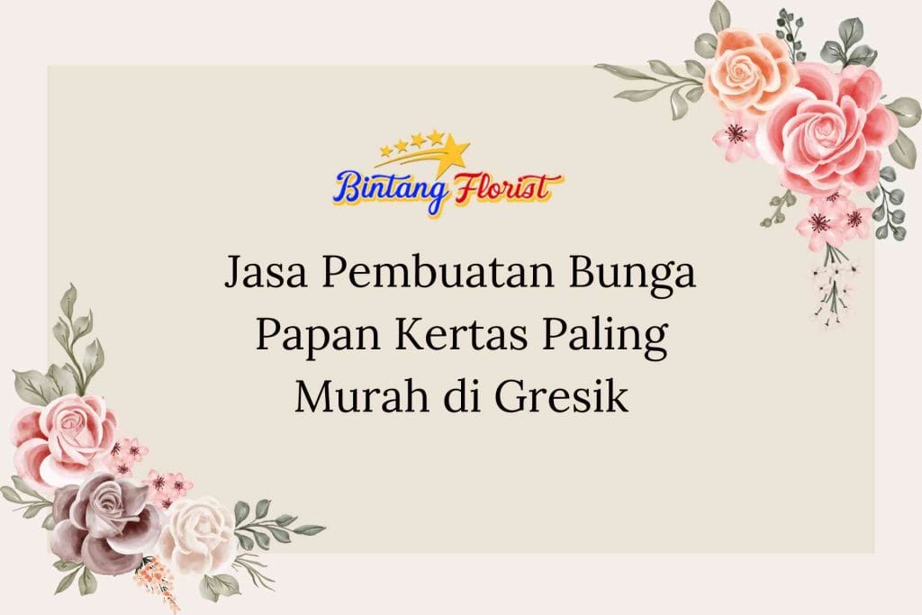 Jasa Pembuatan Bunga Papan Kertas Paling Murah di Gresik