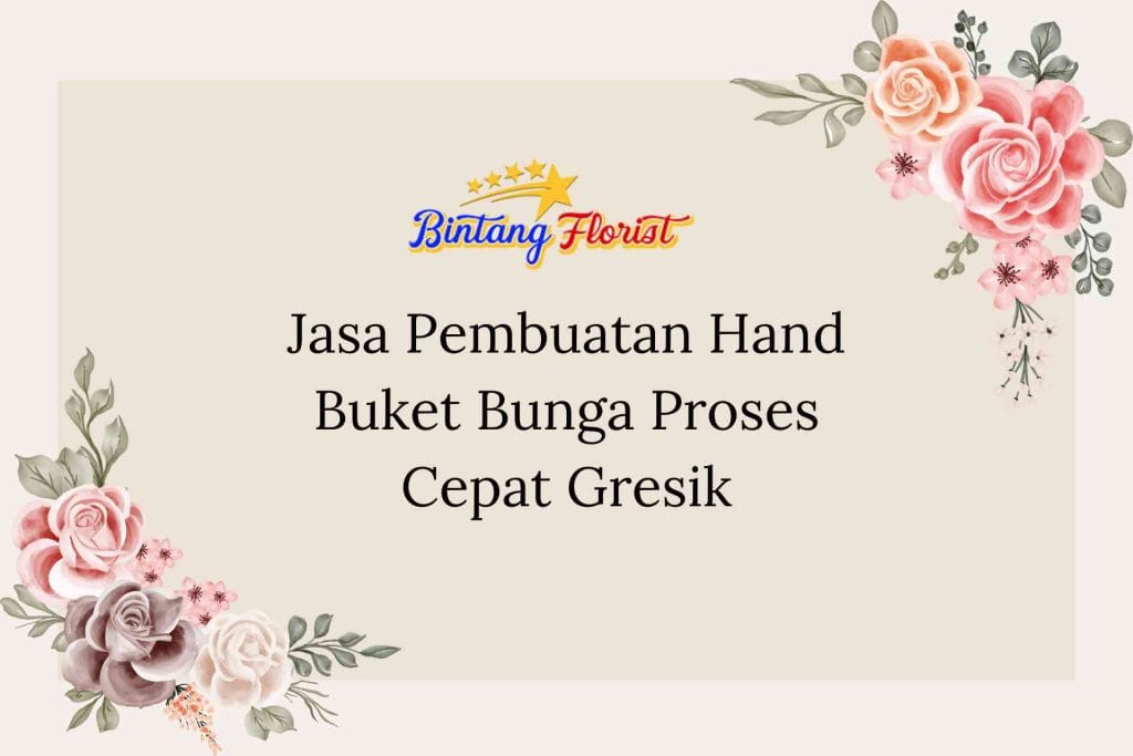 Jasa Pembuatan Hand Buket Bunga Proses Cepat Gresik