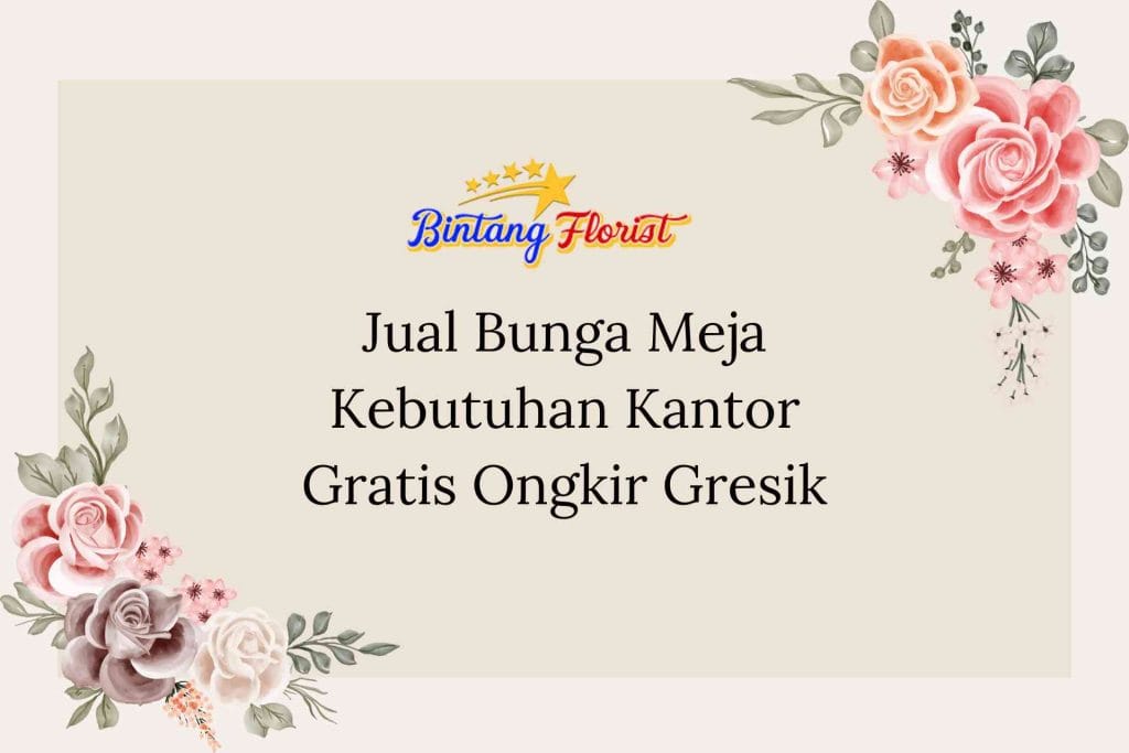 Jual Bunga Meja Kebutuhan Kantor Gratis Ongkir Gresik