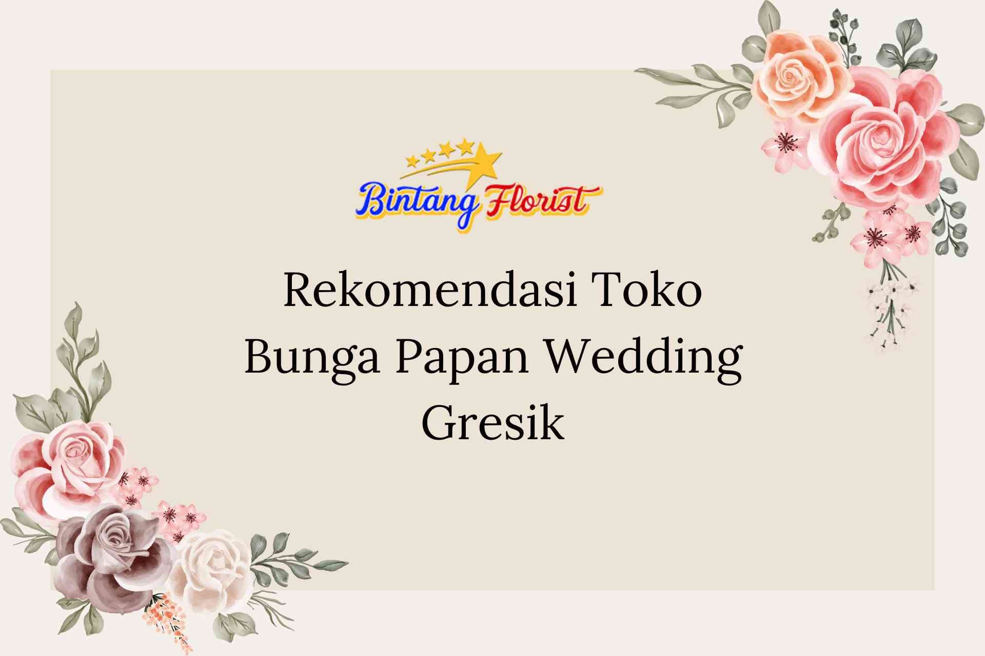 Rekomendasi Toko Bunga Papan Wedding Gresik