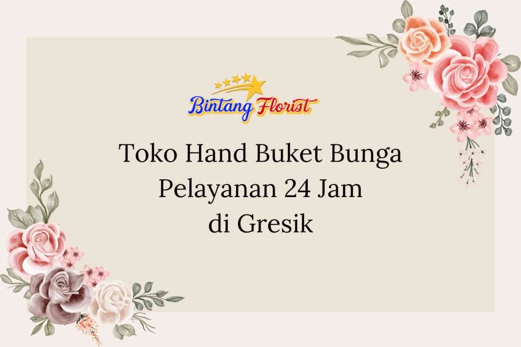 Toko Hand Buket Bunga Pelayanan 24 Jam Gresik