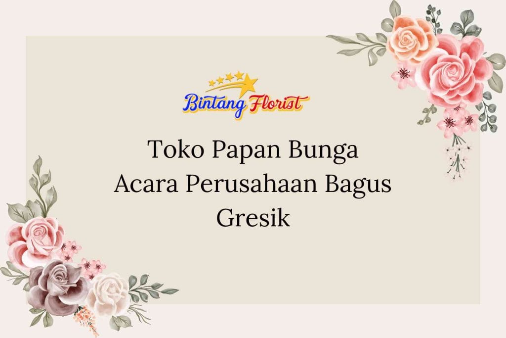 Toko Papan Bunga Acara Perusahaan Bagus Gresik
