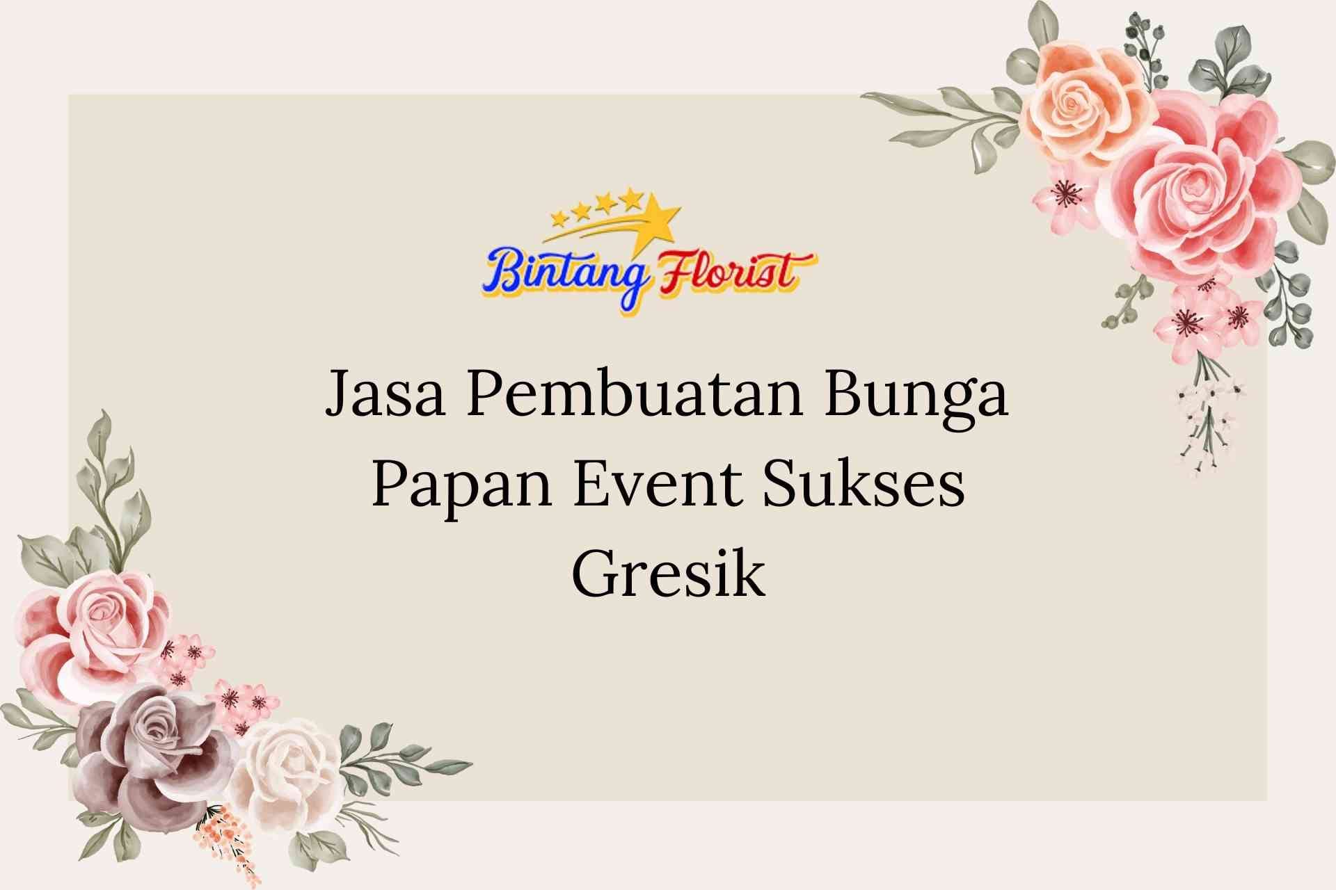 Jasa Pembuatan Bunga Papan Event Sukses Gresik