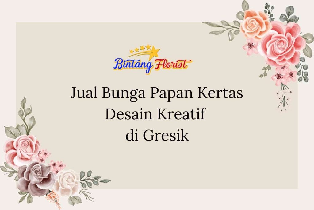 Jual Bunga Papan Kertas Desain Kreatif di Gresik