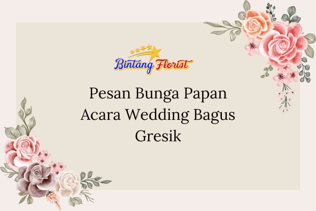 Pesan Bunga Papan Acara Wedding Bagus Gresik