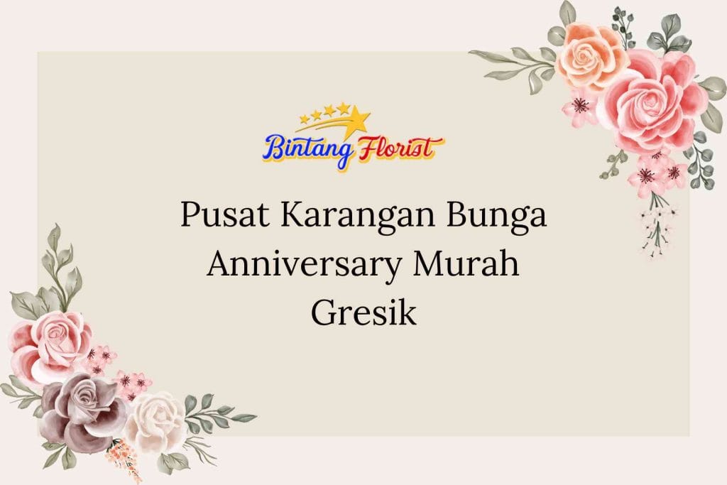 Pusat Karangan Bunga Anniversary Murah Gresik