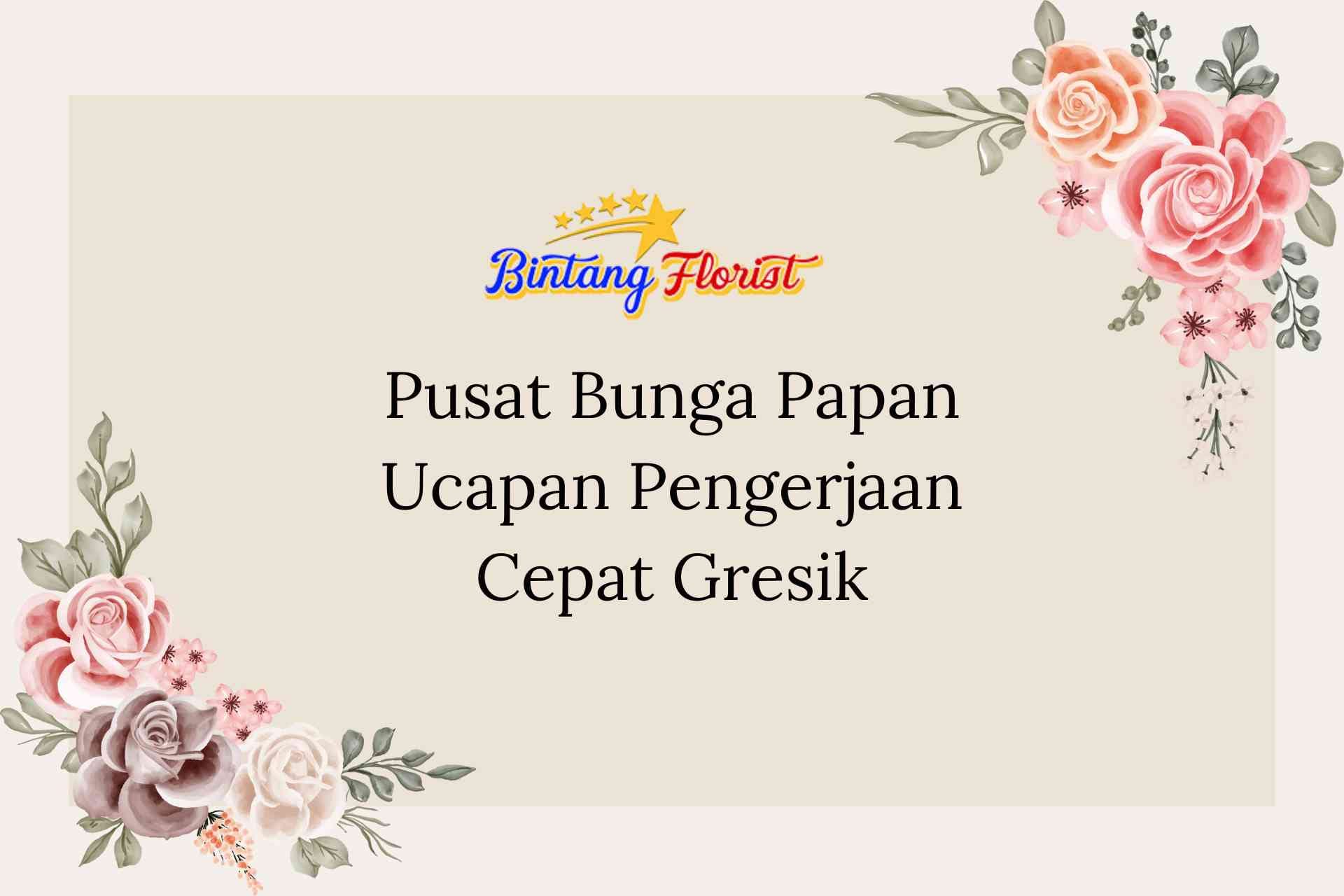 Pusat Bunga Papan Ucapan Pengerjaan Cepat Gresik