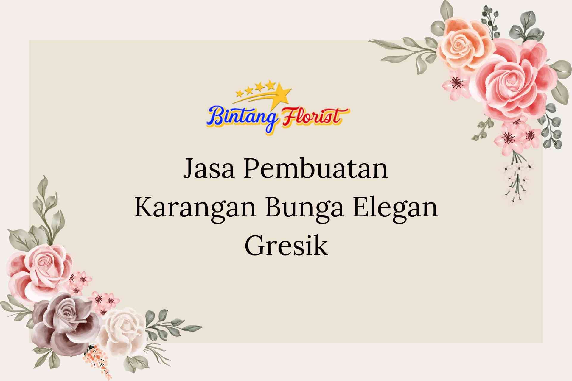 Jasa Pembuatan Karangan Bunga Elegan Gresik